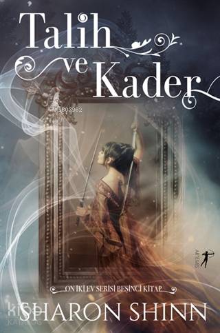 Talih ve Kader; On İki Ev Serisi Beşinci Kitap Sharon Shinn