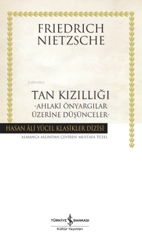 Tan Kızıllığı;Ahlaki Önyargılar Üzerine Düşünceler Friedrich Nietzsche