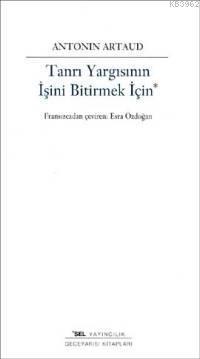 Tanrı Yargısının İşini Bitirmek İçin Antonin Artaud