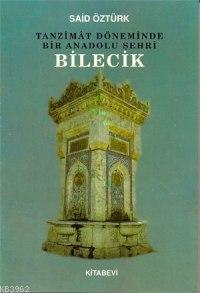 Tanzîmât Döneminde Bir Anadolu Şehri Bilecik Said Öztürk