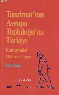 Tanzimat'tan Avrupa Topluluğu'na Türkiye Mehmet Emin Gerger