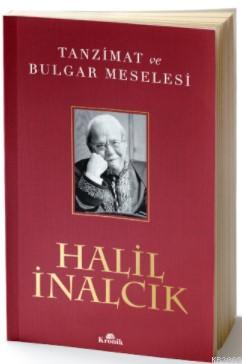 Tanzimat ve Bulgar Meselesi Halil İnalcık