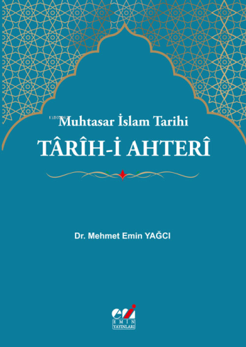 Tarih-i Ahteri - Muhtasar İslam Tarihi Mehmet Emin Yağcı