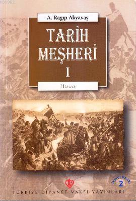 Tarih Meşheri - 1 A. Ragıp Akyavaş