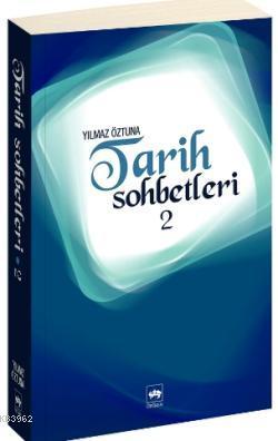 Tarih Sohbetleri 2 Yılmaz Öztuna