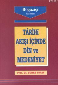 Tarihi Akışı İçinde Din ve Medeniyet Osman Turan