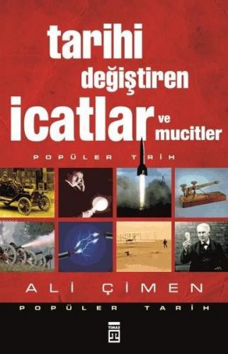 Tarihi Değiştiren İcatlar ve Mucitler Ali Çimen