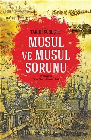 Tarihi Süreçte Musul ve Musul Sorunu Tolga Akay