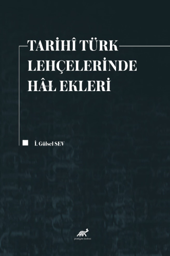 Tarihî Türk Lehçelerinde Hâl Ekleri İ. Gülsel Sev