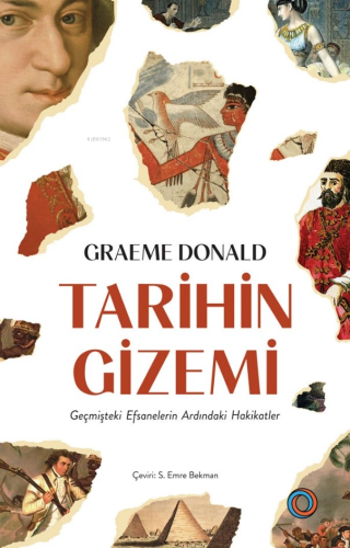 Tarihin Gizemi;Geçmişteki Efsanelerin Ardındaki Hakikatler Graeme Dona