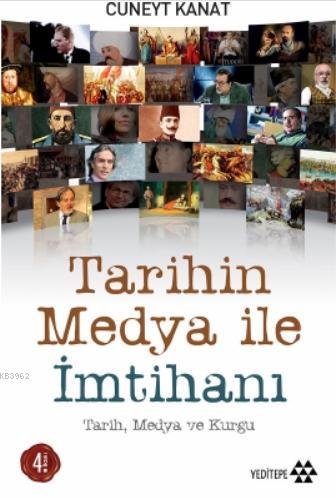 Tarihin Medya İle İmtihanı Cüneyt Kanat