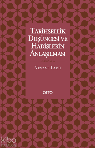 Tarihsellik Düşüncesi ve Hadislerin Anlaşılması Nevzat Tartı