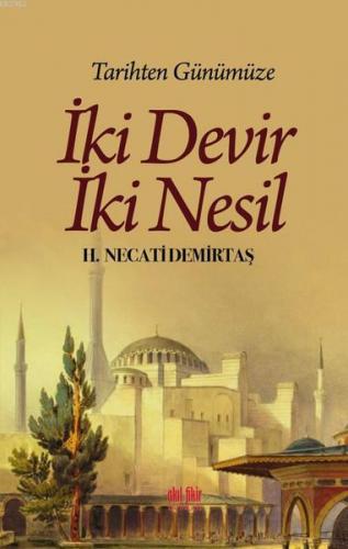 Tarihten Günümüze İki Devir İki Nesil H. Necati Demirtaş