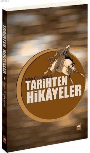 Tarihten Hikâyeler Bekir Büyükarkın