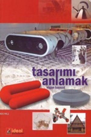 Tasarımı Anlamak Nigan Bayazıt