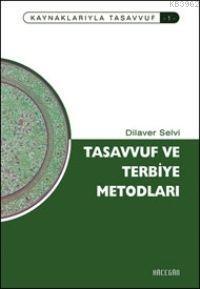 Tasavvuf ve Terbiye Metodları Dilaver Selvi