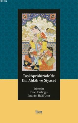 Taşköprülüzâde'de Dil, Ahlâk ve Siyaset Kolektif