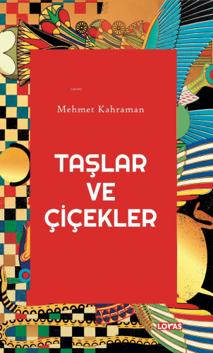 Taşlar ve Çiçekler Mehmet Kahraman