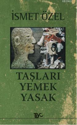 TAŞLARI YEMEK YASAK İSMET ÖZEL