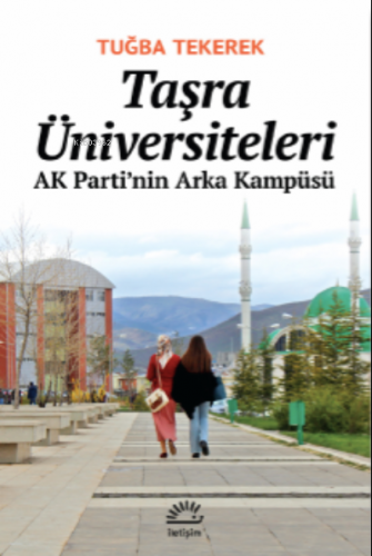 Taşra Üniversiteleri ;AK Parti’nin Arka Kampüsü Tuğba Tekerek