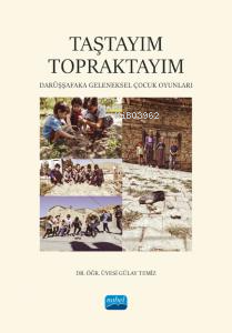 Taştayım Topraktayım: Darüşşafaka Geleneksel Çocuk Oyunları Gülay Temi