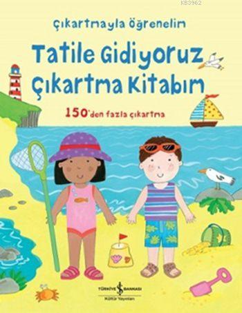 Tatile Gidiyoruz Çıkartma Kitabım Felicity Brooks