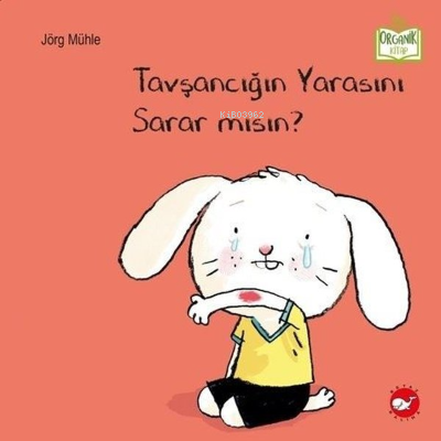 Tavşancığın Yarasını Sarar Mısın? - Organik Kitap Jörg Mühle