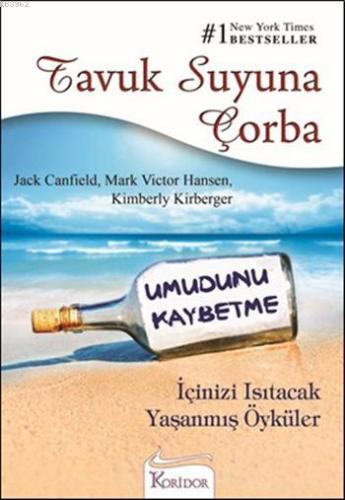 Tavuk Suyuna Çorba - Umudunu Kaybetme; İçinizi Isıtacak Yaşanmış Öykül