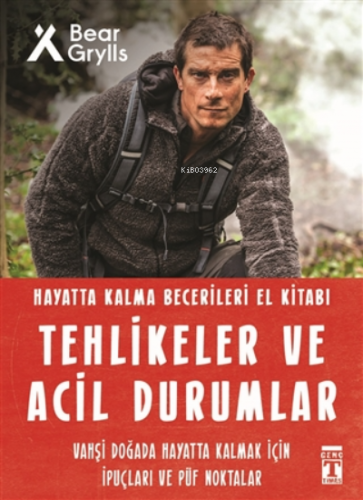 Tehlikeler ve Acil Durumlar - Hayatta Kalma Becerileri El Kitabı Bear 