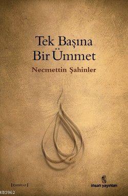 Tek Başına Bir Ümmet Necmettin Şahinler