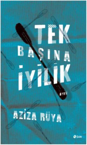 Tek Başına İyilik Aziza Rüya