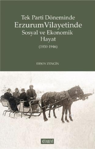 Tek Parti Döneminde Erzurum Vilayetinde Sosyal ve Ekonomik Hayat (1930