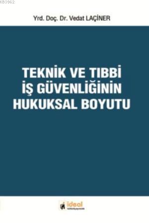 Teknik Ve Tıbbi İş Güvenliğinin Hukuksal Boyutu Vedat Laçiner