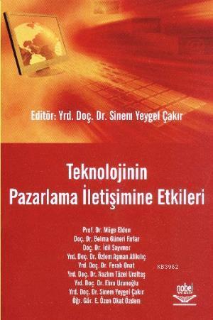 Teknolojinin Pazarlama İletişimine Etkileri Sinem Yeygel Çakır