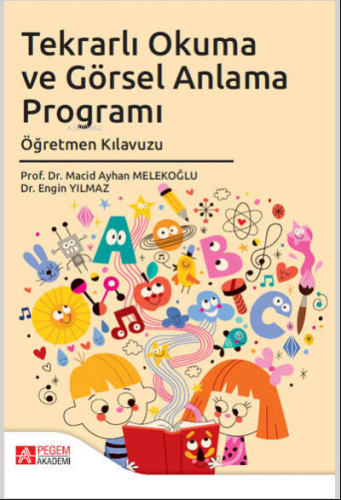 Tekrarlı Okuma ve Görsel Anlama Programı Öğretmen Kılavuzu Engin Yılma