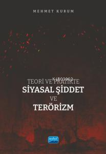 Teori ve Pratikte Siyasal Şiddet ve Terörizm Mehmet Kurum