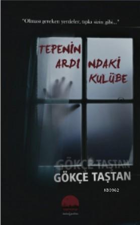 Tepenin Ardındaki Kulübe Gökçe Taştan