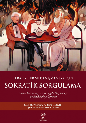 Terapistler ve Danışmanlar İçin Sokratik Sorgulama Scott H. Waltman