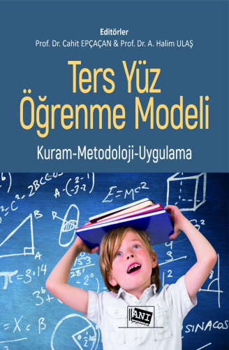 Ters Yüz Öğrenme Modeli;Kuram - Metodoloji - Uygulama Cahit Epçaçan