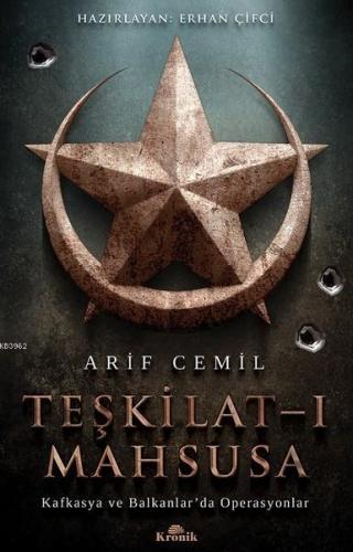 Teşkilat-ı Mahsusa; Kafkasya ve Balkanlar'da Operasyonlar Arif Cemil