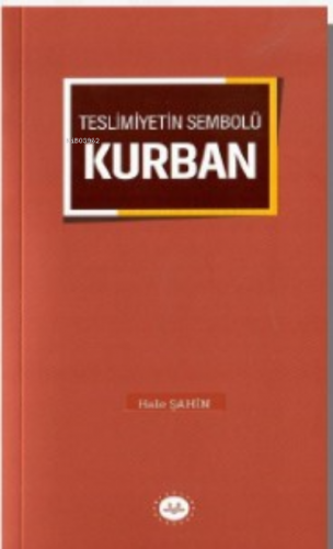 Teslimiyetin Sembolü Kurban Hale Şahin