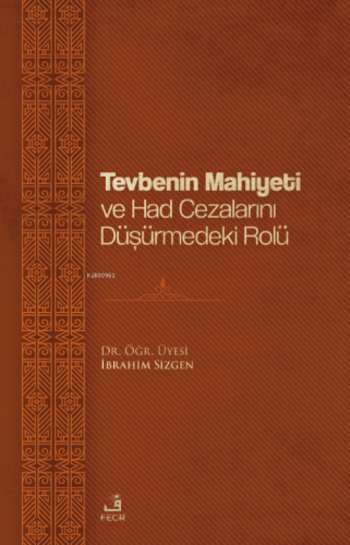 Tevbenin Mahiyeti Ve Had Cezalarını Düşürmedeki Rolü İbrahim Sizgen