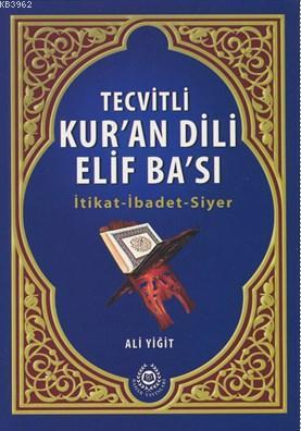 Tevitli Kur'an Dili Elif Ba'sı; İtikat – İbadet - Siyer Ali Yiğit