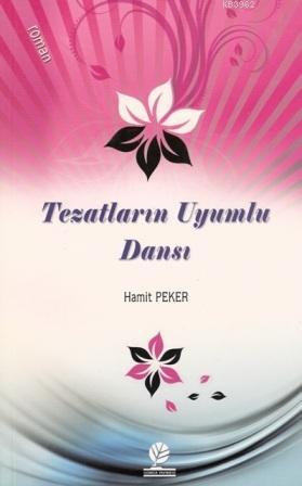 Tezatların Uyumlu Dansı Hamit Peker