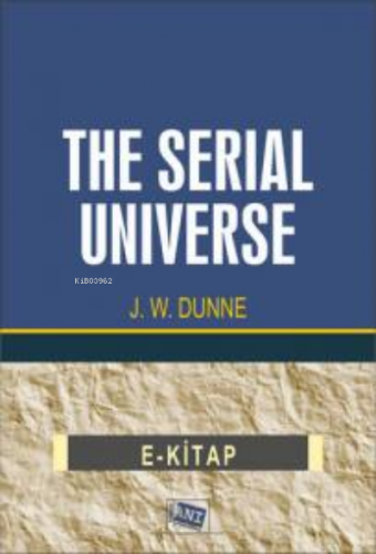 The Serial Universe J. W. Dunne