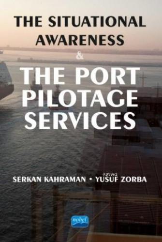 The Situational Awareness & The Port Pilotage Services Serkan Kahraman