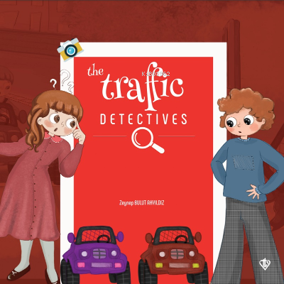 The Traffic Detectives (Trafik Dedektifleri) Zeynep Bulut Akyıldız