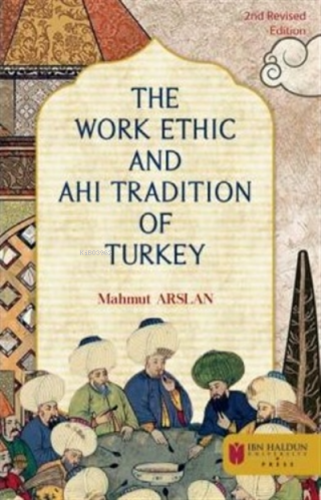 The Work Ethic And Ahi Tradition Of Turkey Mahmut Arslan