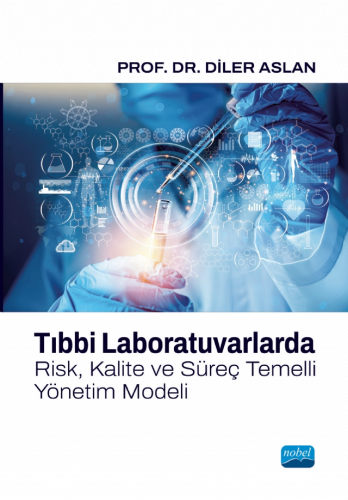 Tıbbi Laboratuvarlarda Risk, Kalite ve Süreç Temelli Yönetim Modeli Di