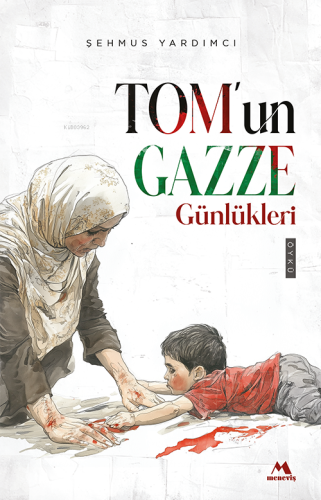 Tom’un Gazze Günlükleri Şehmus Yardımcı